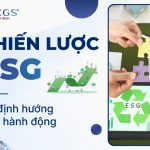 chiến lược esg là gì? từ định hướng đến hành động