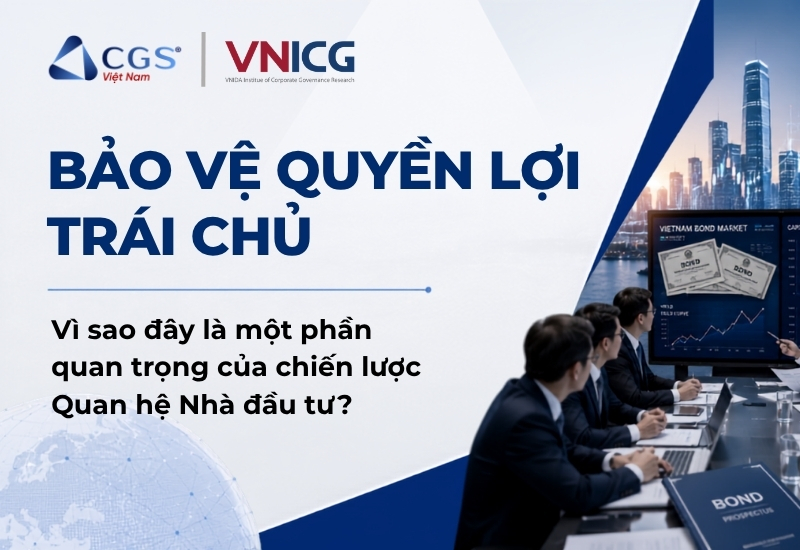 Bảo vệ quyền lợi trái chủ Vì sao đây là một phần quan trọng của chiến lược Quan hệ Nhà đầu tư