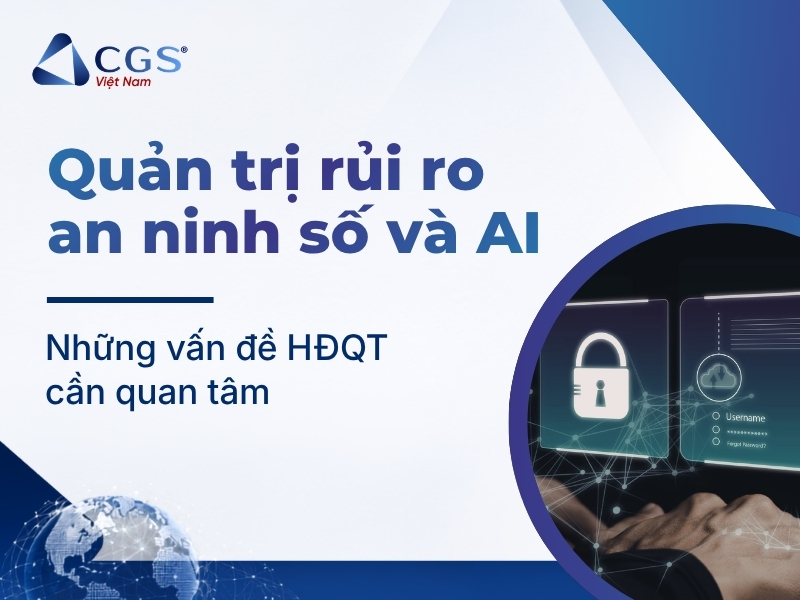 Quản trị rủi ro an ninh số và AI: Những vấn đề HĐQT cần quan tâm